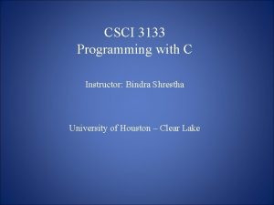 CSCI 3133 Programming with C Instructor Bindra Shrestha