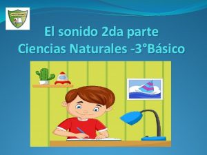 El sonido 2 da parte Ciencias Naturales 3Bsico