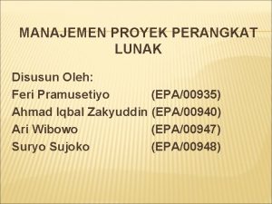 MANAJEMEN PROYEK PERANGKAT LUNAK Disusun Oleh Feri Pramusetiyo