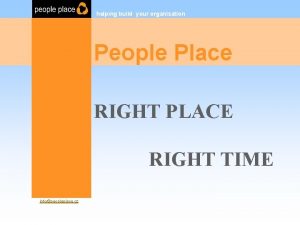 helping build your organisation People Place RIGHT PLACE