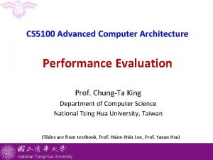 CS 5100 Advanced Computer Architecture Performance Evaluation Prof