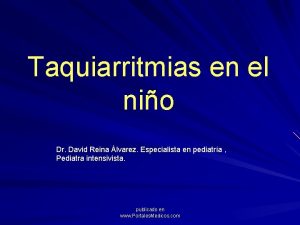 Taquiarritmias en el nio Dr David Reina lvarez