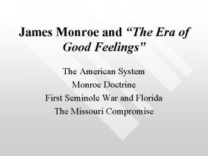 James Monroe and The Era of Good Feelings