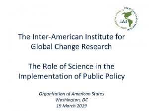 The InterAmerican Institute for Global Change Research The
