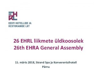 26 EHRL liikmete ldkoosolek 26 th EHRA General