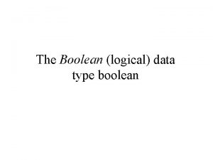 The Boolean logical data type boolean Logical data