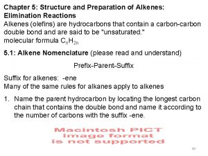 Chapter 5 Structure and Preparation of Alkenes Elimination