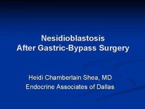 Nesidioblastosis After GastricBypass Surgery Heidi Chamberlain Shea MD