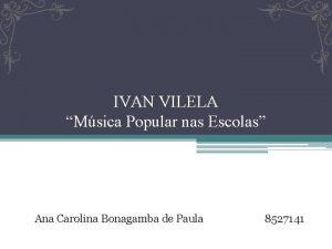 IVAN VILELA Msica Popular nas Escolas Ana Carolina