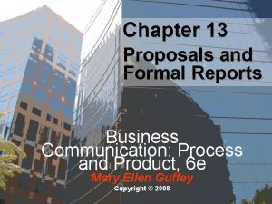 Chapter 13 Proposals and Formal Reports Business Communication