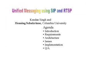 Kundan Singh and Henning Schulzrinne Columbia University Agenda