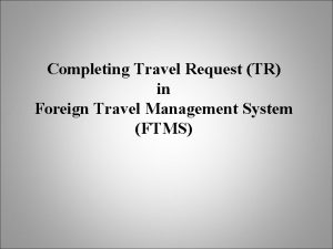 Completing Travel Request TR in Foreign Travel Management