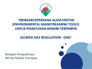 MENGARUSPERDANA ALAM SEKITAR ENVIRONMENTAL MAINSTREAMING TOOLS UNTUK PEMATUHAN