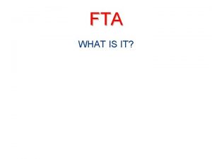 FTA WHAT IS IT FTA stands for Fire