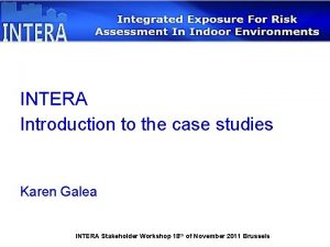 INTERA Introduction to the case studies Karen Galea