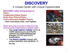 DISCOVERY A Unique Center with Unique Opportunities DISCOVERY