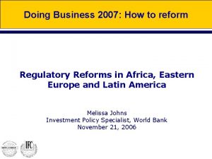Doing Business 2007 How to reform Regulatory Reforms