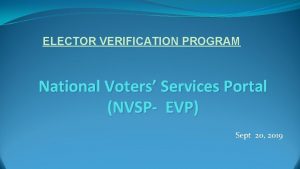 ELECTOR VERIFICATION PROGRAM National Voters Services Portal NVSP