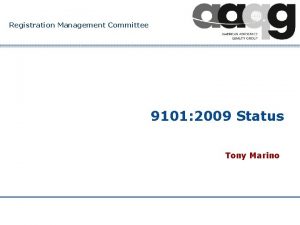 Registration Management Committee 9101 2009 Status Tony Marino