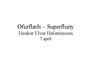 Ofurfli Superfluity Haukur Elvar Hafsteinsson 7 aprl Ofurvkvi