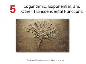 Logarithmic Exponential and Other Transcendental Functions Copyright Cengage