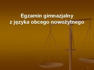 Egzamin gimnazjalny z jzyka obcego nowoytnego 1 Jzyk