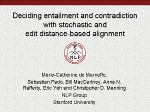 Deciding entailment and contradiction with stochastic and edit