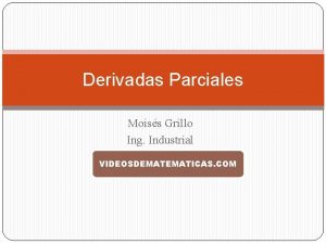 Derivadas Parciales Moiss Grillo Ing Industrial VIDEOSDEMATICAS COM