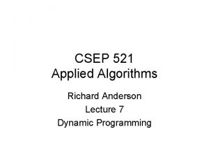 CSEP 521 Applied Algorithms Richard Anderson Lecture 7