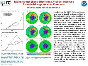 Taking Stratospheric Effects Into Account Improves ExtendedRange Weather