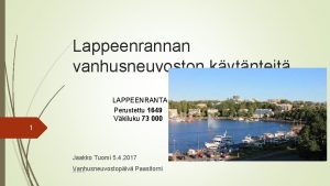 Lappeenrannan vanhusneuvoston kytnteit LAPPEENRANTA Perustettu 1649 Vkiluku 73