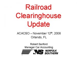 Railroad Clearinghouse Update ACACSO November 12 th 2008