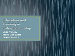 Education and Training in Entrepreneurship Dinda Arumbay Rahma