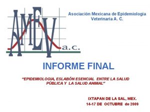 Asociacin Mexicana de Epidemiologia Veterinaria A C INFORME