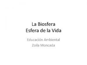 La Biosfera Esfera de la Vida Educacin Ambiental