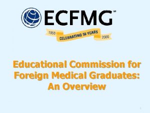 Educational Commission for Foreign Medical Graduates An Overview