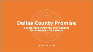 Dallas County Promise Scholarship Overview and Updates for