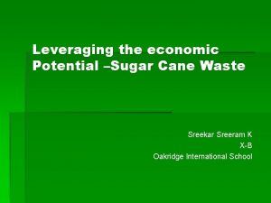 Leveraging the economic Potential Sugar Cane Waste Sreekar