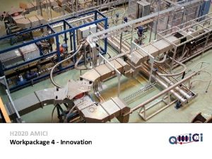 H 2020 AMICI Workpackage 4 Innovation AMICI Second