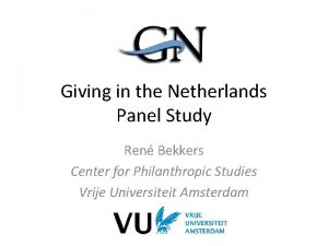 Giving in the Netherlands Panel Study Ren Bekkers