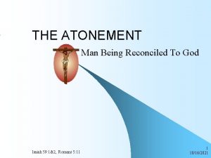 THE ATONEMENT Man Being Reconciled To God Isaiah