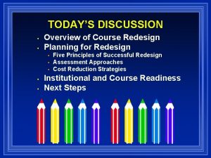 TODAYS DISCUSSION Overview of Course Redesign Planning for