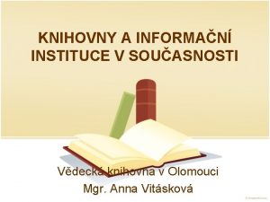 KNIHOVNY A INFORMAN INSTITUCE V SOUASNOSTI Vdeck knihovna