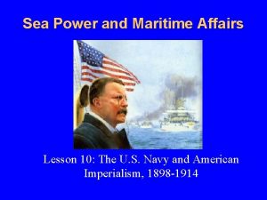Sea Power and Maritime Affairs Lesson 10 The