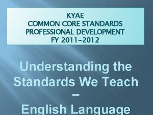 KYAE COMMON CORE STANDARDS PROFESSIONAL DEVELOPMENT FY 2011