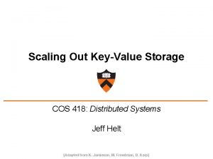 Scaling Out KeyValue Storage COS 418 Distributed Systems