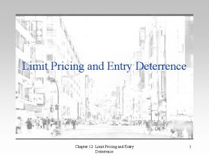 Limit Pricing and Entry Deterrence Chapter 12 Limit