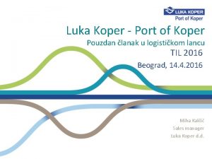 Luka Koper Port of Koper Pouzdan lanak u