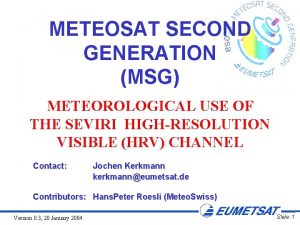 METEOSAT SECOND GENERATION MSG METEOROLOGICAL USE OF THE