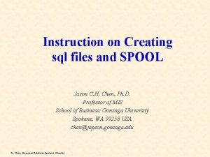 Instruction on Creating sql files and SPOOL Jason
